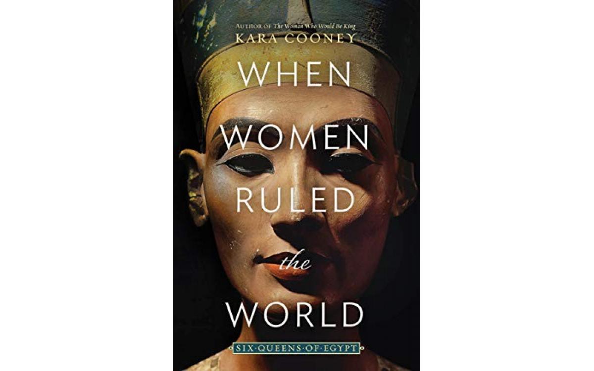 When Women Ruled the World - Kara Cooney [Tóm tắt]